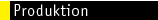 Produktion